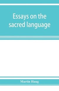 bokomslag Essays on the sacred language, writings, and religion of the Parsis