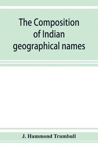 bokomslag The composition of Indian geographical names