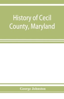 bokomslag History of Cecil County, Maryland