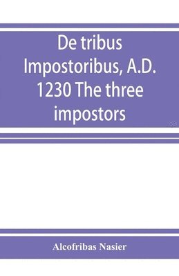 De tribus impostoribus, A.D. 1230 The three impostors 1