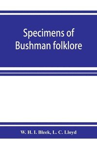 bokomslag Specimens of Bushman folklore