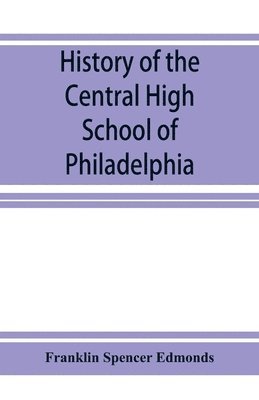 bokomslag History of the Central High School of Philadelphia