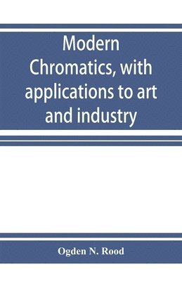 Modern chromatics, with applications to art and industry 1