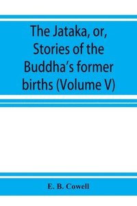 bokomslag The Ja&#772;taka, or, Stories of the Buddha's former births (Volume V)