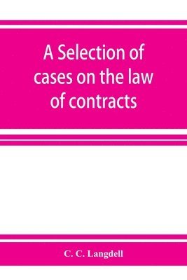 A selection of cases on the law of contracts 1