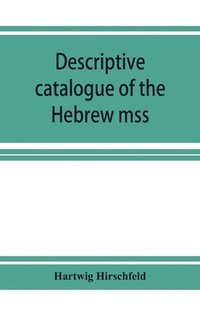bokomslag Descriptive catalogue of the Hebrew mss. of the Montefiore library