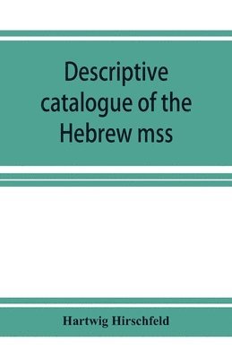 Hartwig Hirschfeld - Descriptive catalogue of the Hebrew mss. of the Montefiore library, Häftad