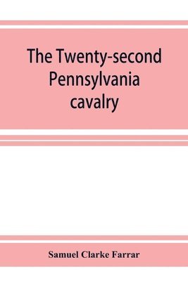 bokomslag The Twenty-second Pennsylvania cavalry and the Ringgold battalion, 1861-1865