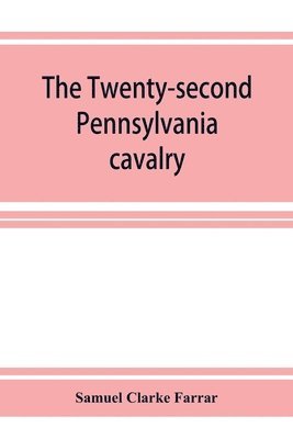 bokomslag Twenty-second Pennsylvania cavalry and the Ringgold battalion, 1861-1865