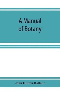 bokomslag A Manual of botany