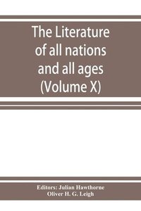 bokomslag The Literature of all nations and all ages; history, character, and incident (Volume X)
