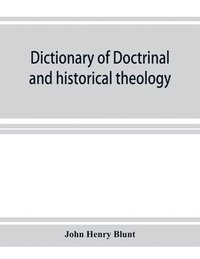 bokomslag Dictionary of doctrinal and historical theology