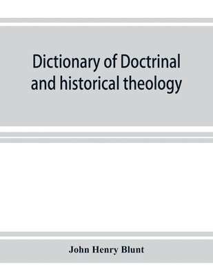 bokomslag Dictionary of doctrinal and historical theology