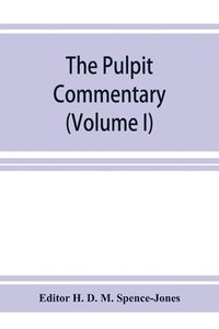 bokomslag pulpit commentary (Volume I)