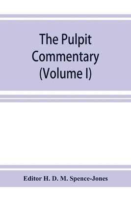 bokomslag The pulpit commentary (Volume I)