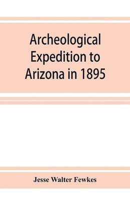 bokomslag Archeological Expedition to Arizona in 1895