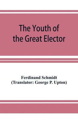 bokomslag The Youth of the Great Elector