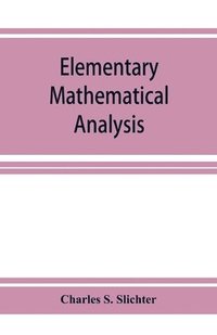 bokomslag Elementary mathematical analysis; a text book for first year college students