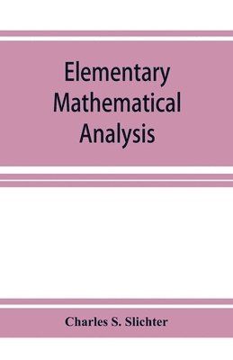 bokomslag Elementary mathematical analysis; a text book for first year college students