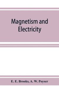 bokomslag Magnetism and electricity; a manual for students in advanced classes