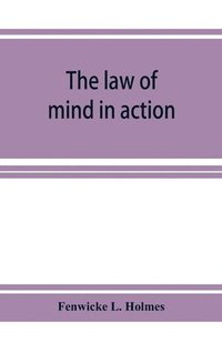 bokomslag The law of mind in action; daily lessons and treatments in mental and spiritual science