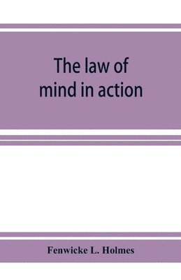 bokomslag The law of mind in action; daily lessons and treatments in mental and spiritual science