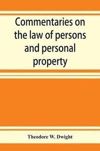 bokomslag Commentaries on the law of persons and personal property