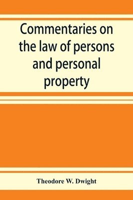 bokomslag Commentaries on the law of persons and personal property