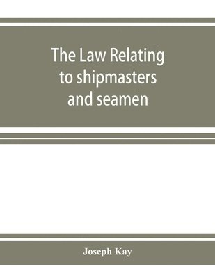 The law relating to shipmasters and seamen 1