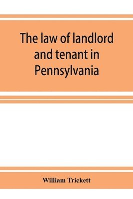 bokomslag The law of landlord and tenant in Pennsylvania