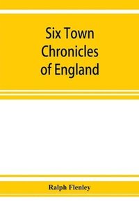 bokomslag Six town chronicles of England
