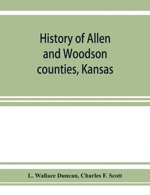 bokomslag History of Allen and Woodson counties, Kansas