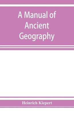 Heinrich Kiepert - manual of ancient geography, Häftad