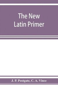 bokomslag The new Latin primer