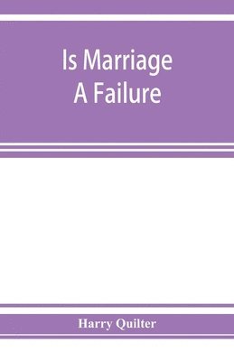 Harry Quilter - Is marriage a failure, Häftad
