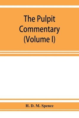 bokomslag The pulpit commentary (Volume I)