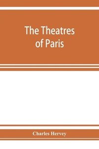 bokomslag The theatres of Paris