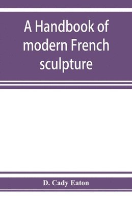 bokomslag A handbook of modern French sculpture