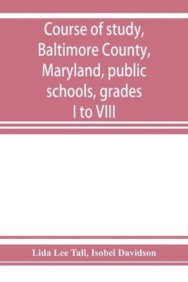 Lida Lee Tall, Isobel Davidson - Course of study, Baltimore County, Maryland, public schools, grades I to VIII, Häftad