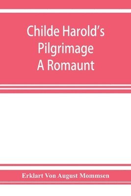 bokomslag Childe Harold's pilgrimage. A romaunt