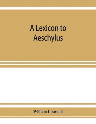 bokomslag A lexicon to Aeschylus