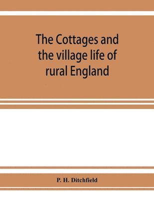 cottages and the village life of rural England 1