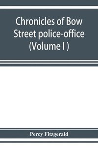 bokomslag Chronicles of Bow Street police-office (Volume I )