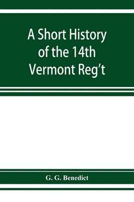 A short history of the 14th Vermont Reg't 1