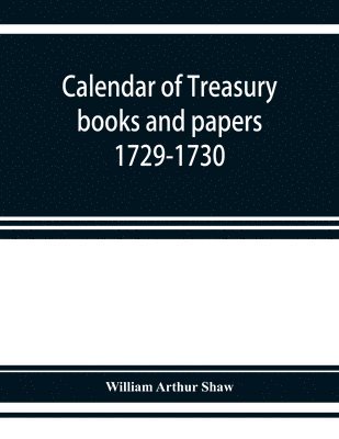 Calendar of treasury books and papers 1729-1730 1