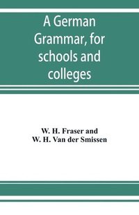 bokomslag A German grammar, for schools and colleges