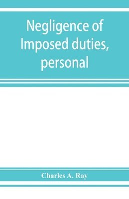 Negligence of imposed duties, personal 1