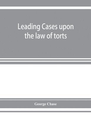 bokomslag Leading cases upon the law of torts
