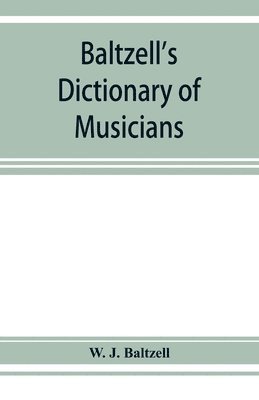 bokomslag Baltzell's dictionary of musicians