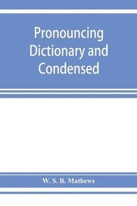bokomslag Pronouncing dictionary and condensed encyclopedia of musical terms, instruments, composers, and important works